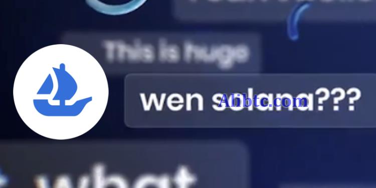 OpenSea预告四月支持Solana!Snowcrash将整合Civic防范机器人