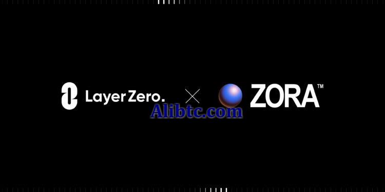 LayerZero上线Zora Network主网!同步开放免费NFT铸造